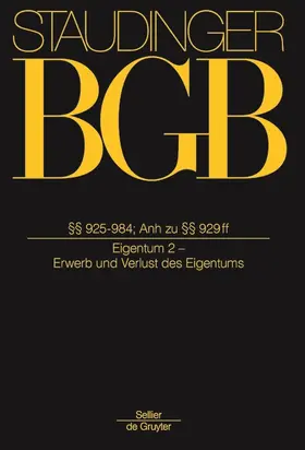 Staudinger |  Kommentar zum Bürgerlichen Gesetzbuch: Buch 3: Sachenrecht §§ 925-984; Anh zu §§929-931 Eigentum 2 - Erwerb und Verlust des Eigentums - Mängelexemplar, kann leichte Gebrauchsspuren aufweisen. Sonderangebot ohne Rückgaberecht. Nur so lange der Vorrat reicht. | Buch |  Sack Fachmedien