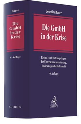 Bauer |  Die GmbH in der Krise - Vorauflage, kann leichte Gebrauchsspuren aufweisen. Sonderangebot ohne Rückgaberecht. Nur so lange der Vorrat reicht. | Buch |  Sack Fachmedien