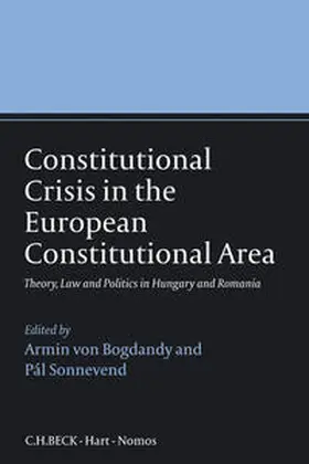 Bogdandy / Sonnevend |  Constitutional Crisis in the European Constitutional Area - Mängelexemplar, kann leichte Gebrauchsspuren aufweisen. Sonderangebot ohne Rückgaberecht. Nur so lange der Vorrat reicht. | Buch |  Sack Fachmedien