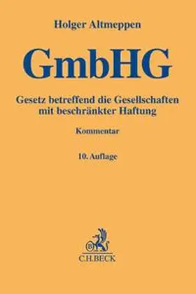 Altmeppen | Gesetz betreffend die Gesellschaften mit beschränkter Haftung: GmbHG - Vorauflage, kann leichte Gebrauchsspuren aufweisen. Sonderangebot ohne Rückgaberecht. Nur so lange der Vorrat reicht. | Buch | sack.de