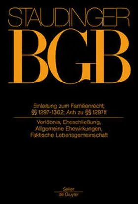 Staudinger | Kommentar zum Bürgerlichen Gesetzbuch Buch 4 Familienrecht Einleitung zum Familienrecht; §§ 1297 - 1362 Anhang zu §§ 1297 ff - Vorauflage, kann leichte Gebrauchsspuren aufweisen. Sonderangebot ohne Rückgaberecht. Nur so lange der Vorrat reicht. | Buch | 200-510574061-3 | sack.de