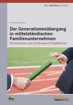 Der Generationenübergang in mittelständischen Familienunternehmen - Mängelexemplar, kann leichte Gebrauchsspuren aufweisen. Sonderangebot ohne Rückgaberecht. Nur so lange der Vorrat reicht