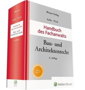 Kuffer / Wirth | Handbuch des Fachanwalts Bau- und Architektenrecht - Vorauflage, kann leichte Gebrauchsspuren aufweisen. Sonderangebot ohne Rückgaberecht. Nur so lange der Vorrat reicht. | Buch | 200-510582846-5 | sack.de