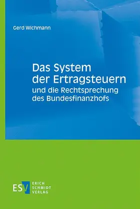 Wichmann | Das System der Ertragsteuern und die Rechtsprechung des Bundesfinanzhofs - Mängelexemplar, kann leichte Gebrauchsspuren aufweisen. Sonderangebot ohne Rückgaberecht. Nur so lange der Vorrat reicht. | Buch | 200-510592403-7 | sack.de