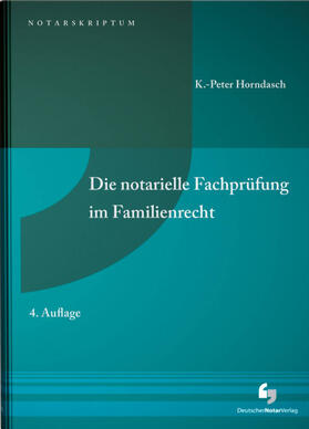 Horndasch | Die notarielle Fachprüfung im Familienrecht - Vorauflage, kann leichte Gebrauchsspuren aufweisen. Sonderangebot ohne Rückgaberecht. Nur so lange der Vorrat reicht. | Buch | 200-510592625-3 | sack.de