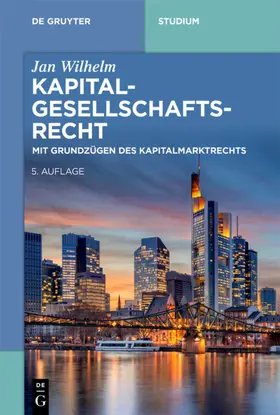 Wilhelm | Kapitalgesellschaftsrecht - Mängelexemplar, kann leichte Gebrauchsspuren aufweisen. Sonderangebot ohne Rückgaberecht. Nur so lange der Vorrat reicht. | Buch | 200-510592719-9 | sack.de