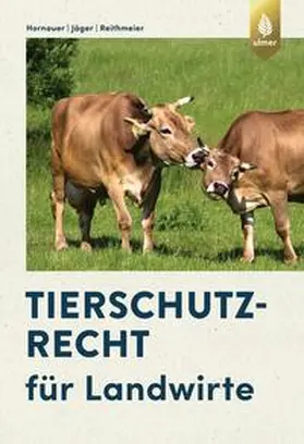 Hornauer / Jäger / Reithmeier | Tierschutzrecht für Landwirte - Mängelexemplar, kann leichte Gebrauchsspuren aufweisen. Sonderangebot ohne Rückgaberecht. Nur so lange der Vorrat reicht. | Buch | 200-510592759-5 | sack.de