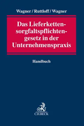 Wagner / Ruttloff / Wagner |  Das Lieferkettensorgfaltspflichtengesetz in der Unternehmenspraxis - Mängelexemplar, kann leichte Gebrauchsspuren aufweisen. Sonderangebot ohne Rückgaberecht. Nur so lange der Vorrat reicht. | Buch |  Sack Fachmedien