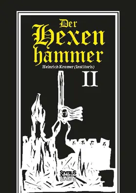 Kramer |  Der Hexenhammer: Malleus Maleficarum. Zweiter Teil | Buch |  Sack Fachmedien