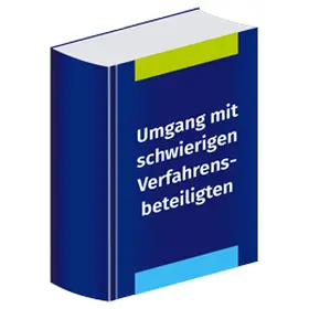 Umgang mit schwierigen Verfahrensbeteiligten | Luchterhand Verlag | Datenbank | www.sack.de