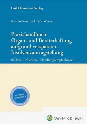 Kirstein u.a. |  Praxishandbuch Organ- und Beraterhaftung aufgrund verspäteter Insolvenzantragstellung | Datenbank |  Sack Fachmedien