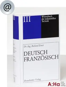 Wörterbuch der industriellen Technik Deutsch-Französisch / Französisch-Deutsch – Online Ausgabe 2021 | Anja Hagel Verlag | Datenbank | sack.de