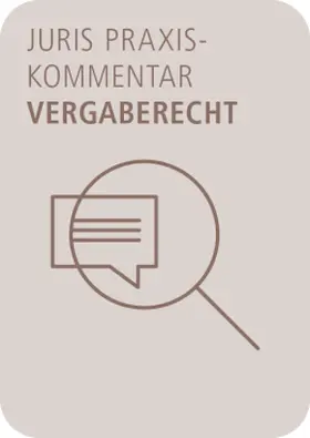  juris PraxisKommentar Vergaberecht - GWB | VgV | SektVO | KonzVgV | VSVgV | VOB/A | VOL/A | UVgO | Datenbank |  Sack Fachmedien
