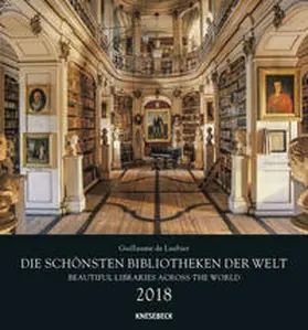 Knesebeck / Laubier |  Die schönsten Bibliotheken der Welt 2018 | Sonstiges |  Sack Fachmedien