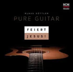  Feiert Jesus! Pure Guitar | Sonstiges |  Sack Fachmedien