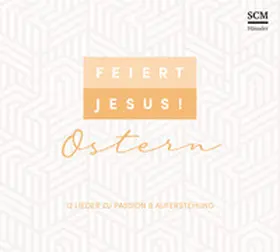  Feiert Jesus! Ostern | Sonstiges |  Sack Fachmedien