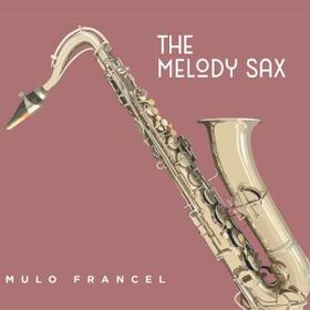  Mulo Francel: The Melody Sax | Sonstiges |  Sack Fachmedien