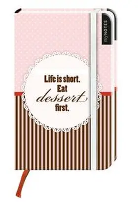  myNOTES: Life is short. Eat dessert first / Notizbuch klein / Liniert | Sonstiges |  Sack Fachmedien