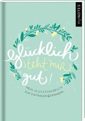 myNOTES Glücklich steht mir gut! | Buch |  Sack Fachmedien