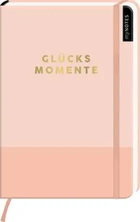  myNOTES Notizbuch A5: Glücksmomente | Sonstiges |  Sack Fachmedien