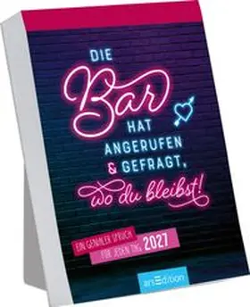  Abreißkalender Die Bar hat angerufen & gefragt, wo du bleibst! 2027 | Sonstiges |  Sack Fachmedien