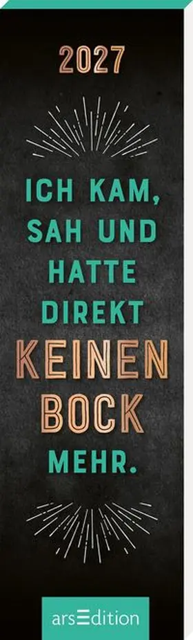  Lesezeichenkalender Ich kam, sah und hatte direkt keinen Bock mehr. 2027 | Sonstiges |  Sack Fachmedien