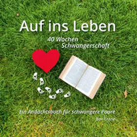 Crane / Fietz |  Auf ins Leben - 40 Wochen Schwangerschaft | Buch |  Sack Fachmedien
