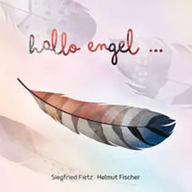 Fischer / Fietz |  Hallo Engel ... Trauernde benötigen Zuwendung, Gemeinschaft, Verständnis und Rücksichtnahme | Sonstiges |  Sack Fachmedien
