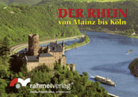 Rahmel |  Der Rhein von Mainz bis Köln | Sonstiges |  Sack Fachmedien
