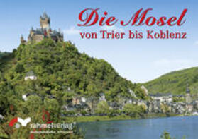 Rahmel |  Die Mosel von Trier bis Koblenz | Sonstiges |  Sack Fachmedien