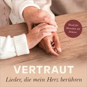 Vertraut - Lieder, die mein Herz berühren | Sonstiges |  Sack Fachmedien
