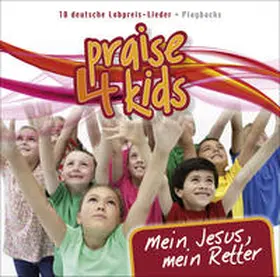  CD Praise 4 Kids - Mein Jesus, mein Retter | Sonstiges |  Sack Fachmedien