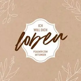  Ich will dich loben - Psalmen zum Mitsingen | Sonstiges |  Sack Fachmedien