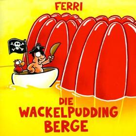 Ferri |  Die Wackelpudding Berge | Sonstiges |  Sack Fachmedien