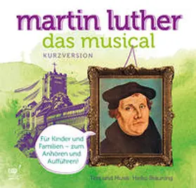 Bräuning |  Martin Luther Das Musical (Kurzversion) | Sonstiges |  Sack Fachmedien