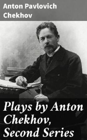 Chekhov |  Plays by Anton Chekhov, Second Series | eBook | Sack Fachmedien