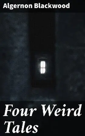 Blackwood |  Four Weird Tales | eBook | Sack Fachmedien