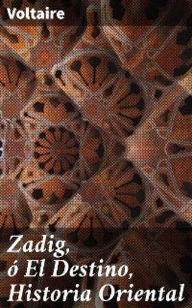 Voltaire |  Zadig, ó El Destino, Historia Oriental | eBook | Sack Fachmedien