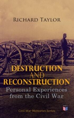 Taylor |  Destruction and Reconstruction: Personal Experiences from the Civil War | eBook | Sack Fachmedien