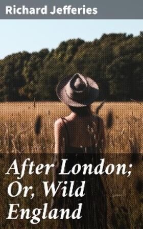 Jefferies |  After London; Or, Wild England | eBook | Sack Fachmedien