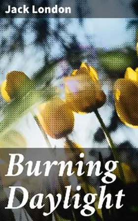London |  Burning Daylight | eBook | Sack Fachmedien