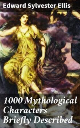 Ellis |  1000 Mythological Characters Briefly Described | eBook | Sack Fachmedien