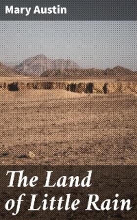 Austin |  The Land of Little Rain | eBook | Sack Fachmedien