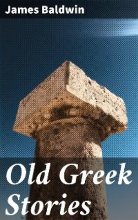 Baldwin |  Old Greek Stories | eBook | Sack Fachmedien