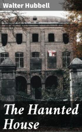 Hubbell |  The Haunted House | eBook | Sack Fachmedien