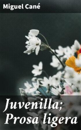 Cané |  Juvenilla; Prosa ligera | eBook | Sack Fachmedien