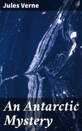 Verne |  An Antarctic Mystery | eBook | Sack Fachmedien