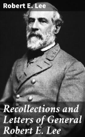 Lee |  Recollections and Letters of General Robert E. Lee | eBook | Sack Fachmedien