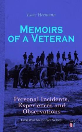Hermann |  Memoirs of a Veteran: Personal Incidents, Experiences and Observations | eBook | Sack Fachmedien