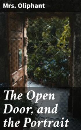 Oliphant |  The Open Door, and the Portrait | eBook | Sack Fachmedien